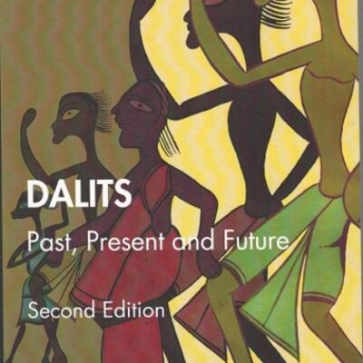 DALITS: PAST, PRESENT AND FUTURE ( SECOND EDITION ) ()