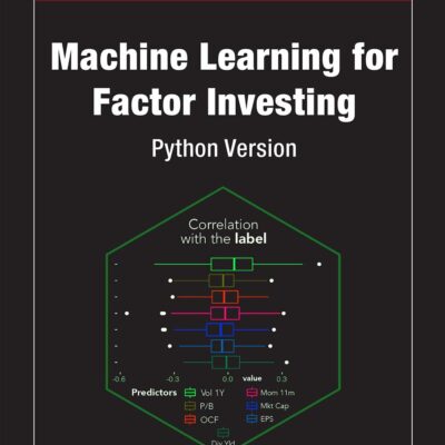 Machine Learning for Factor Investing: Python Version (Chapman and Hall/CRC Financial Mathematics Series)