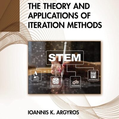 The Theory and Applications of Iteration Methods
