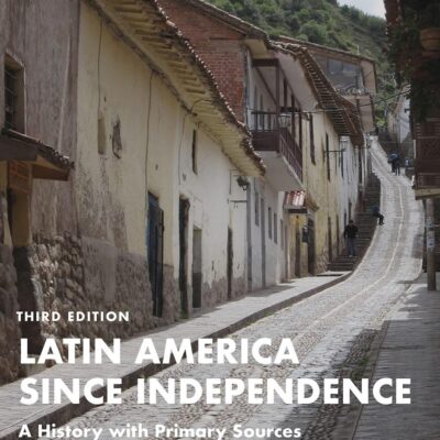 Latin America Since Independence: A History With Primary Sources