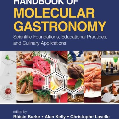 Handbook of Molecular Gastronomy: Scientific Foundations, Educational Practices and Culinary Applications