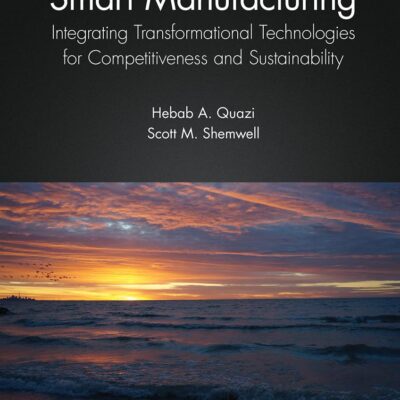 Smart Manufacturing: Integrating Transformational Technologies for Competitiveness and Sustainability (Commercializing Emerging Technologies)