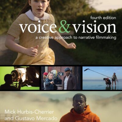 Voice & Vision: A Creative Approach to Narrative Filmmaking