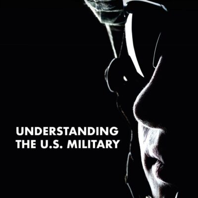 UNDERSTANDING THE US MILITARY