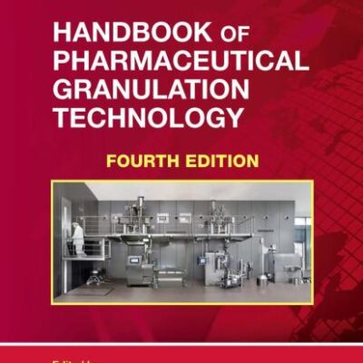 Handbook of Pharmaceutical Granulation Technology (Drugs and the Pharmaceutical Sciences)