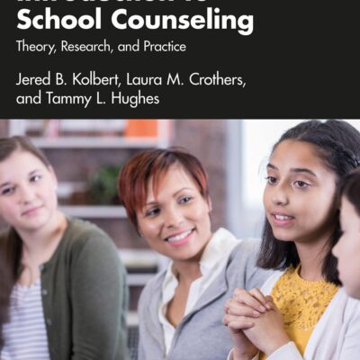 INTRODUCTION TO SCHOOL COUNSELING: THEORY, RESEARCH, AND PRACTICE, 2ND EDITION
