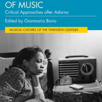 The Mediations of Music: Critical Approaches After Adorno (Musical Cultures of the Twentieth Century)