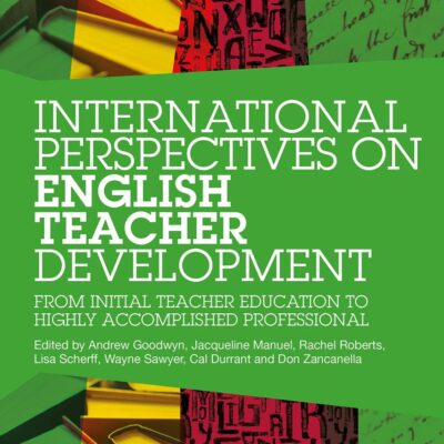 INTERNATIONAL PERSPECTIVES ON ENGLISH TEACHER DEVELOPMENT: FROM INITIAL TEACHER EDUCATION TO HIGHLY ACCOMPLISHED PROFESSIONAL