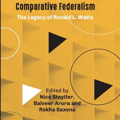 The Value of Comparative Federalism: The Legacy of Ronald L. Watts