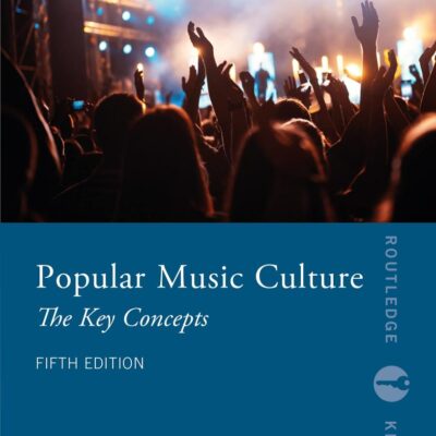 POPULAR MUSIC CULTURE : THE KEY CONCEPTS, 5TH EDITION
