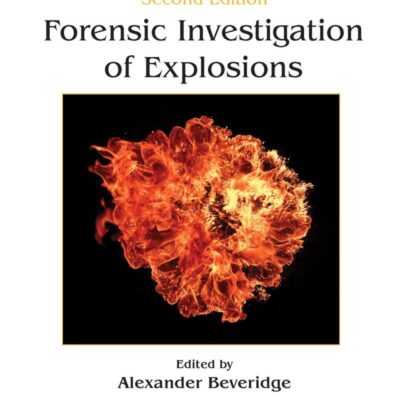 Forensic Investigation Of Explosions 2Ed (Pb 2020) (International Forensic Science and Investigation)