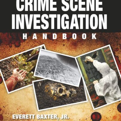 Complete Crime Scene Investigation Handbook