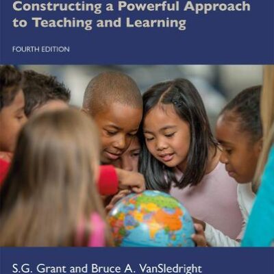 ELEMENTARY SOCIAL STUDIES: Constructing a Powerful Approach to Teaching and Learning