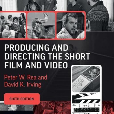 Producing and Directing the Short Film and Video