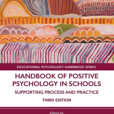 Handbook of Positive Psychology in Schools: Supporting Process and Practice (Educational Psychology Handbook)