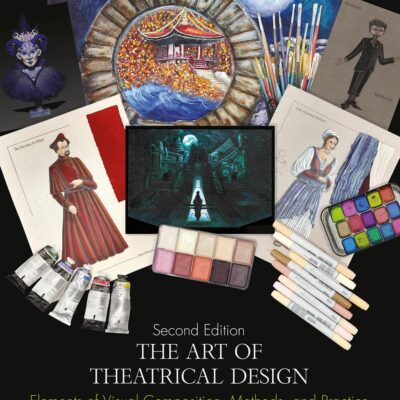 ART OF THEATRICAL DESIGN : ELEMENTS OF VISUAL COMPOSITION, METHODS, AND PRACTICE