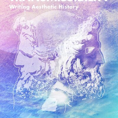 Transmissibility: Writing Aesthetic History