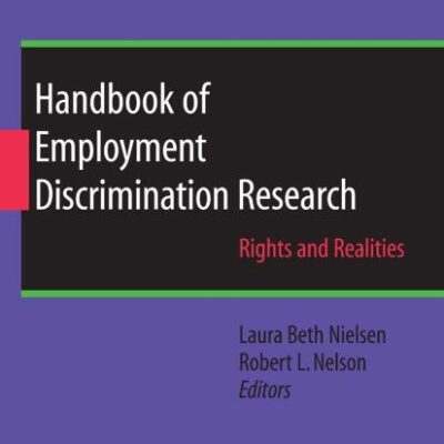 HANDBOOK OF EMPLOYMENT DISCRIMINATION RESEARCH: RIGHTS AND REALITIES