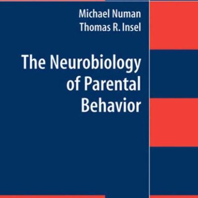 THE NEUROBIOLOGY OF PARENTAL BEHAVIOR: 1 (Hormones, Brain, and Behavior)