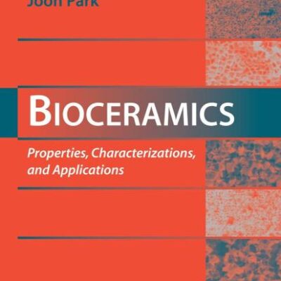 BIOCERAMICS: PROPERTIES, CHARACTERIZATIONS, AND APPLICATIONS (HB 2008)