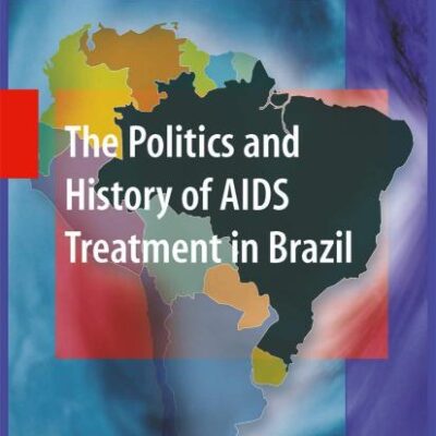 THE POLITICS AND HISTORY OF AIDS TREATMENT IN BRAZIL (HB)