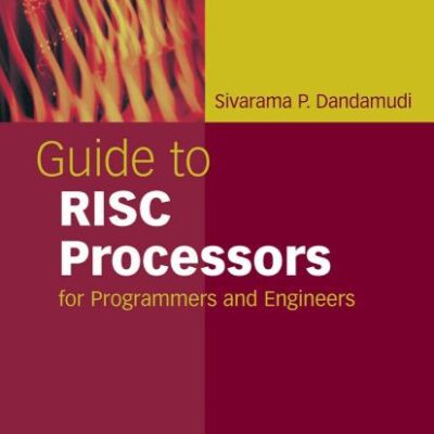 GUIDE TO RISC PROCESSORS: FOR PROGRAMMERS AND ENGINEERS