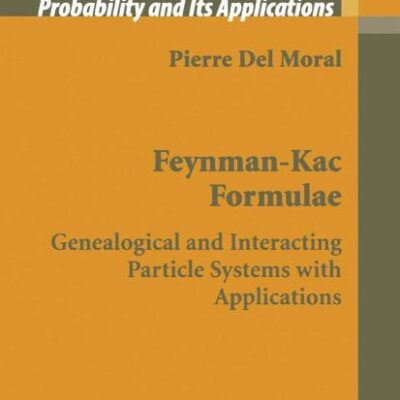 Feynman-Kac Formulae: Genealogical and Interacting Particle Systems with Applications (Probability and Its Applications)