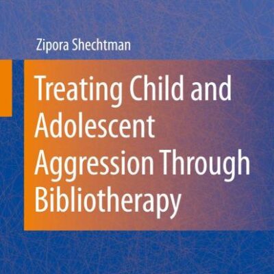 Treating Child and Adolescent Aggression Through Bibliotherapy, 2ed (Hb)