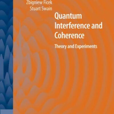 QUANTUM INTERFERENCE AND COHERENCE: THEORY AND EXPERIMENTS (HB)