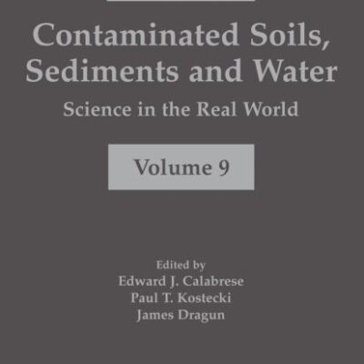 CONTAMINATED SOILS, SEDIMENTS AND WATER: SCIENCE IN THE REAL WORLD, VOLUME 9
