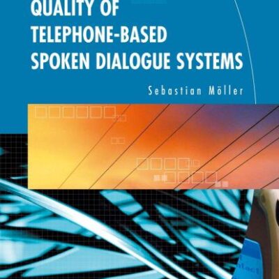 Quality of Telephone-Based Spoken Dialogue Systems