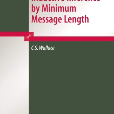 STATISTICAL AND INDUCTIVE INFERENCE BY MINIMUM MESSAGE LENGTH (HB) (Information Science and Statistics)