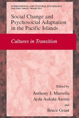 Social Change and Psychosocial Adaptation in the Pacific Islands: Cultures in Transition (International and Cultural Psychology)