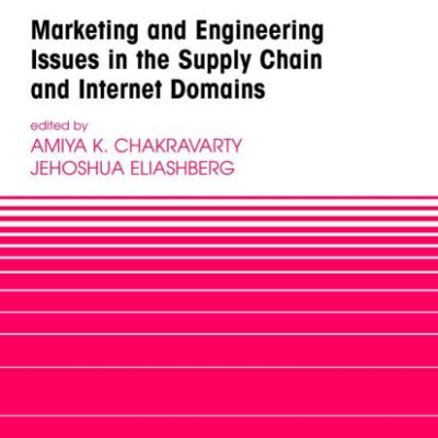 Managing Business Interfaces: Marketing and Engineering Issues in the Supply Chain and Internet Domains(Pb): 16 (International Series in Quantitative Marketing)
