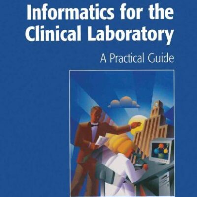 INFORMATICS FOR THE CLINICAL LABORATORY (PB 2005)