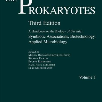 PROKARYOTES, VOLUME 1: SYMBIOTIC ASSOCIATIONS, BIOTECHNOLOGY, APPLIED MICROBIOLOGY, 3RD EDITION: v. 1 (The Prokaryotes: A Handbook on the Biology of Bacteria)