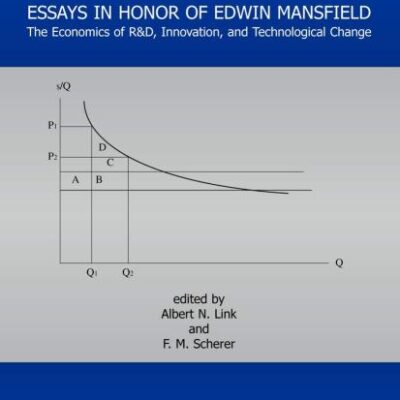 Essays in Honor of Edwin Mansfield: The Economics of R&D, Innovation, and Technological Change