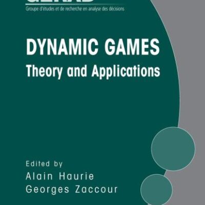DYNAMIC GAMES: THEORY AND APPLICATIONS (HB)