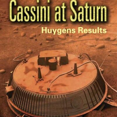CASSINI AT SATURN (PB): Huygens Results (Space Exploration)
