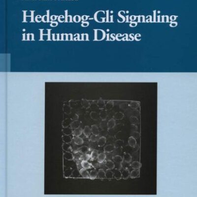 HEDGEHOG-GLI SIGNALING IN HUMAN DISEASE (Molecular Biology Intelligence Unit)