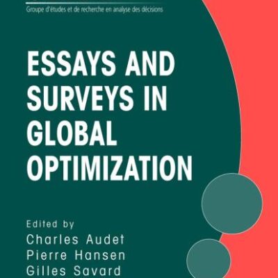 ESSAYS AND SURVEYS IN GLOBAL OPTIMIZATION (GERAD 25TH ANNIVERSARY SERIES)
