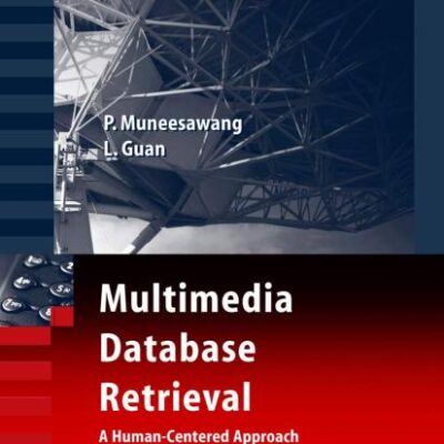 MULTIMEDIA DATABASE RETRIEVAL:: A HUMAN-CENTERED APPROACH (Signals and Communication Technology)