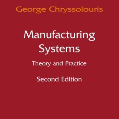 MANUFACTURING SYSTEMS: THEORY AND PRACTICE, 2ND EDN