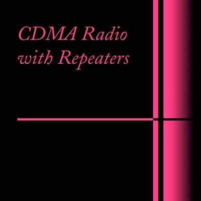 CDMA RADIO WITH REPEATERS (INFORMATION TECHNOLOGY: TRANSMISSION, PROCESSING AND STORAGE)