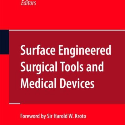 SURFACE ENGINEERED SURGICAL TOOLS AND MEDICAL DEVICES