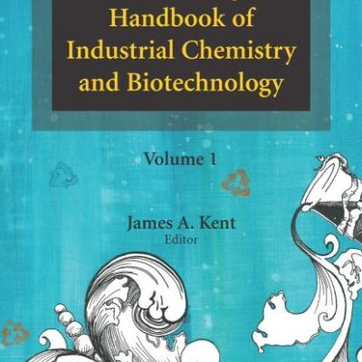 KENT AND RIEGELS HANDBOOK OF INDUSTRIAL CHEMISTRY AND BIOTECHNOLOGY, 2 VOLUMES SET, 11TH EDN