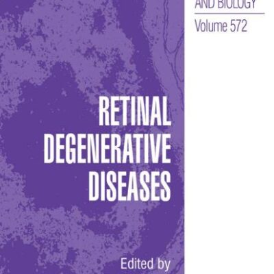 RETINAL DEGENERATIVE DISEASES: 572 (Advances in Experimental Medicine and Biology)