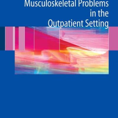 PRIMARY CARE OF MUSCULOSKELETAL PROBLEMS IN THE OUTPATIENT SETTING