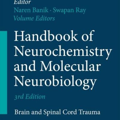 HANDBOOK OF NEUROCHEMISTRY AND MOLECULAR NEUROBIOLOGY: BRAIN AND SPINAL CORD TRAUMA (SPRINGER REFERENCE)
