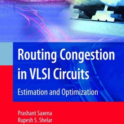 ROUTING CONGESTION IN VLSI CIRCUITS: ESTIMATION AND OPTIMIZATION